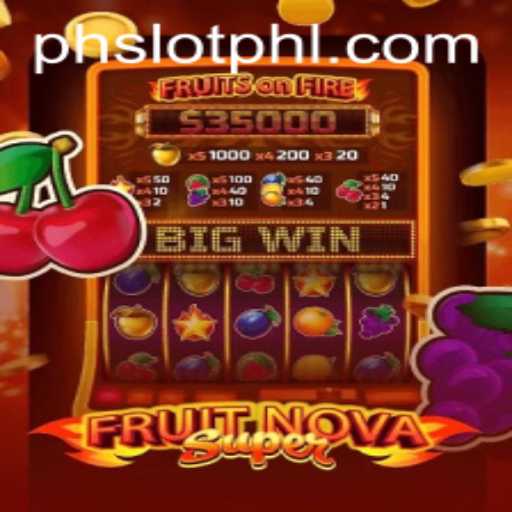 Exploring the Thrills of FruitNovaSuper: The Ultimate Game on phslot.cash